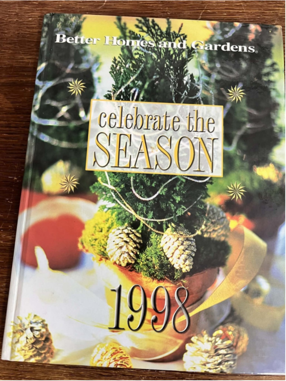 Better Homes and Gardens Celebrate the Season 1998 Holiday Decorating & Recipes